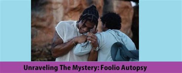 Unraveling the Mystery: The Foolio Autopsy