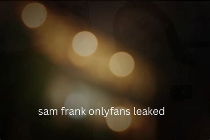 Unveiling the Truth Behind Sam Frank OnlyFans Leaks